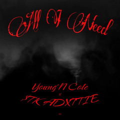 ALL I NEED- Young’N Cole x $TK ADXTTIE
