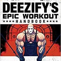 (PDF~~Download) Deezify's Epic Workout Handbook: An Illustrated Guide to Getting Swole
