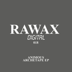 [RAWAX018D] Animous - Archetape EP