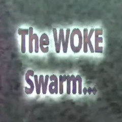 The Woke Swarm