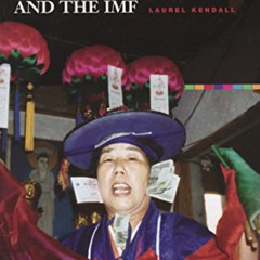 [Access] KINDLE 📂 Shamans, Nostalgias, and the IMF: South Korean Popular Religion in