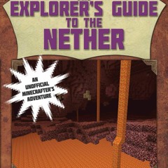 ⭐ PDF KINDLE ❤ An Explorer's Guide to the Nether: Lost Minecraft Journ