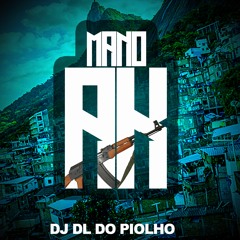 MANO DO AK - (DJDL DO PIOLHO )