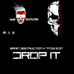 Titzz X Brain Destruction - Drop It (2022)