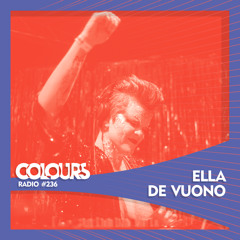 Colours Radio #236 - Ella De Vuono