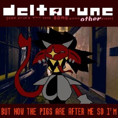 [PIPEJAM] BUT NOW THE PIGS ARE AFTER ME SO I’M  - [Deltarune; The Same Same Same Other Puppet]