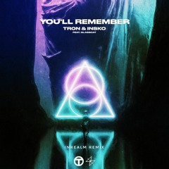 TR0N & INSKO (FEAT. GLASSCAT) - YOU'LL REMEMBER (INREALM REMIX)