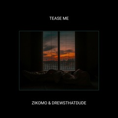 Zikomo & DrewsThatDude - Tease Me