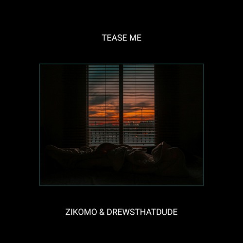 Zikomo & DrewsThatDude - Tease Me