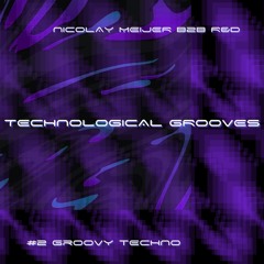 TECHNOLOGICAL GROOVES #2 | GROOVY TECHNO B2B R&D