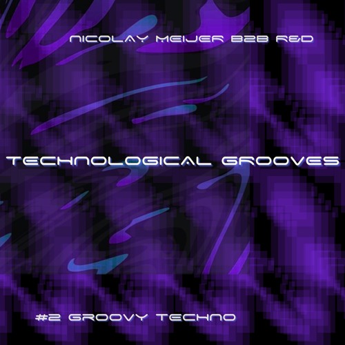TECHNOLOGICAL GROOVES #2 | GROOVY TECHNO B2B R&D