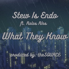 What They Know? ft. Rolos Rios (prod. theSOURCE)