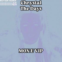 CHYSTAL THE DAYS MOX-E VIP