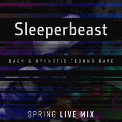 Sleeperbeast HYPNOTIC TECHNO RAVE (Live mix 03.04.22)