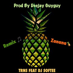 Remix Zanana TRNS X Dj Softee (Prod By Deejay Guyguy 2020)