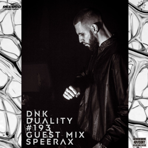 DNK – DUALITY #193 Guest mix SPEERAX [Record Techno]