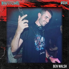 SWITCH:UP guest mix #034 - Ben Walsh