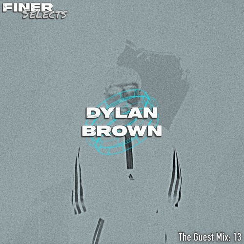 The Guest Mix: Dylan Brown
