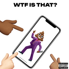 Wtf Is That?