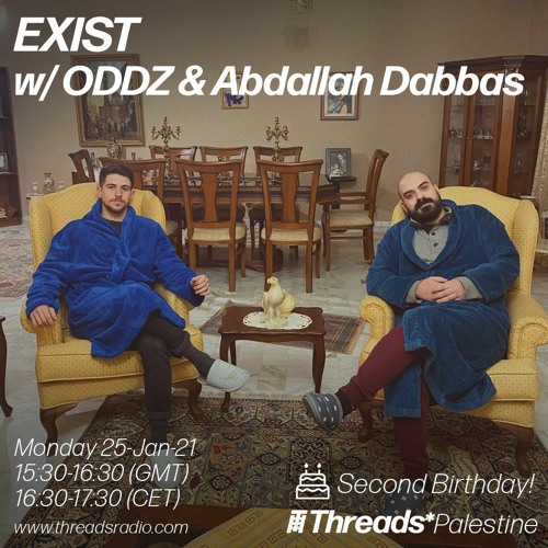 EXIST w/ ODDZ & Abdallah Dabbas (Threads*PALESTINE) - Threads 2nd Birthday! - 25-Jan-21