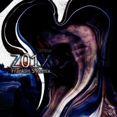 SRFRAN - Z01X (Franklin S Remix)