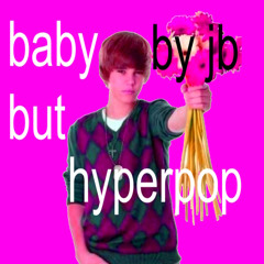 Baby (hyperpop remix) - rlbeats