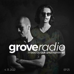 Oak and Hammer presents Grove Radio 25 (April 2022)