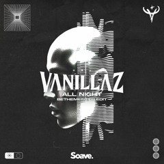 Vanillaz - All Night (BeTheMeister Edit)