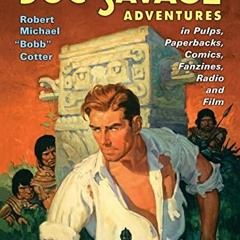 Access KINDLE PDF EBOOK EPUB A History of the Doc Savage Adventures in Pulps, Paperbacks, Comics, Fa