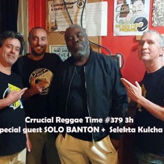 Crucial Reggae Time #379  3h Solo Banton live + Selekta Kulcha 08062025