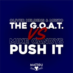 The G.O.A.T - Oliver Heldens & Mesto VS Push It - Mike Candys