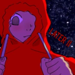 Later II  [Prod. Trashy]