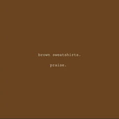 brown sweatshirts.