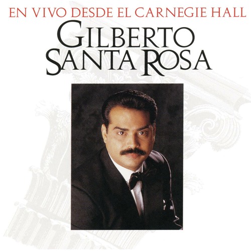 Listen to Amor Mío No Te Vayas (En Vivo Desde El Carnegie Hall Version) by Gilberto  Santa Rosa in salsa playlist online for free on SoundCloud