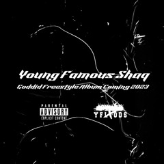 Young Famous Shaq - GODDID FREESTYLE ALBUM COMING 2023