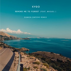 Kygo Ft. Miguel - Remind Me To Forget ( Damon Empero Remix )