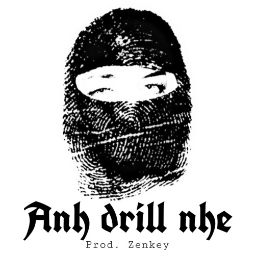 ANH DRILL NHE - Anh Quân Idol - Khắc Anh | Prod. Zenkey