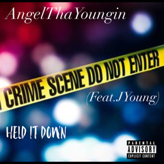 AngelThaYoungin- Held It Down (Feat.JYoung)