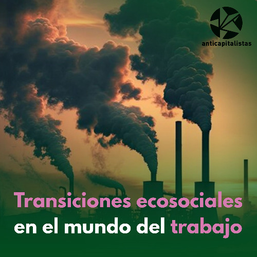 Transiciones ecosociales en el mundo del trabajo