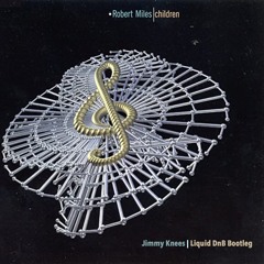 Robert Miles - Children (Jimmy Knees Liquid DnB Bootleg)*FREE*