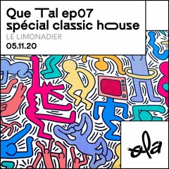 Le Limonadier • Que Tal ep07 spécial Classic House (05.11.20)