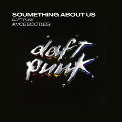 Daft Punk - Soumething About Us [kvice bootleg]