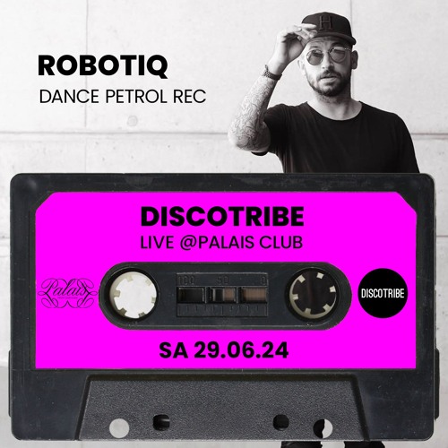 ROBOTIQ LIVE @DISCOTRIBE, PALAIS CLUB