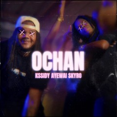 Kssidy - Ochan ft Ayewai & Dj Skyro