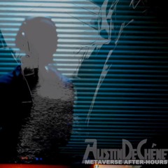 Metaverse AFTER-HOURS with Austin De Chêne (LIVE EVENT BROADCAST) [AH07]