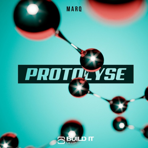 MarQ - PROTOLYSE [BUILD IT DEEP]