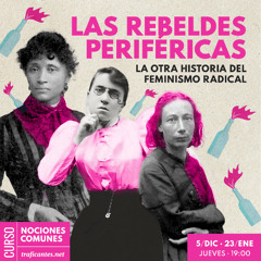 Feminismos populares en el siglo XIX. Rebeldes, comuneras y marginales.