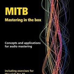 Read PDF 💞 MITB Mastering in the box: Concepts and applications for audio mastering