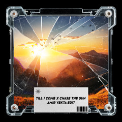 Till I Come x Chase The Sun (AMIR YEKTA Edit) Download for extended version