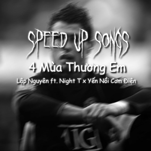 4 Mùa Thương Em - Lập Nguyên ft. Night T x Yến Nồi Cơm Điện - Speed up by KinsBruyVN